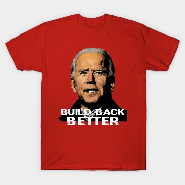 Build Back Better T-Shirt by UnOfficialThreads